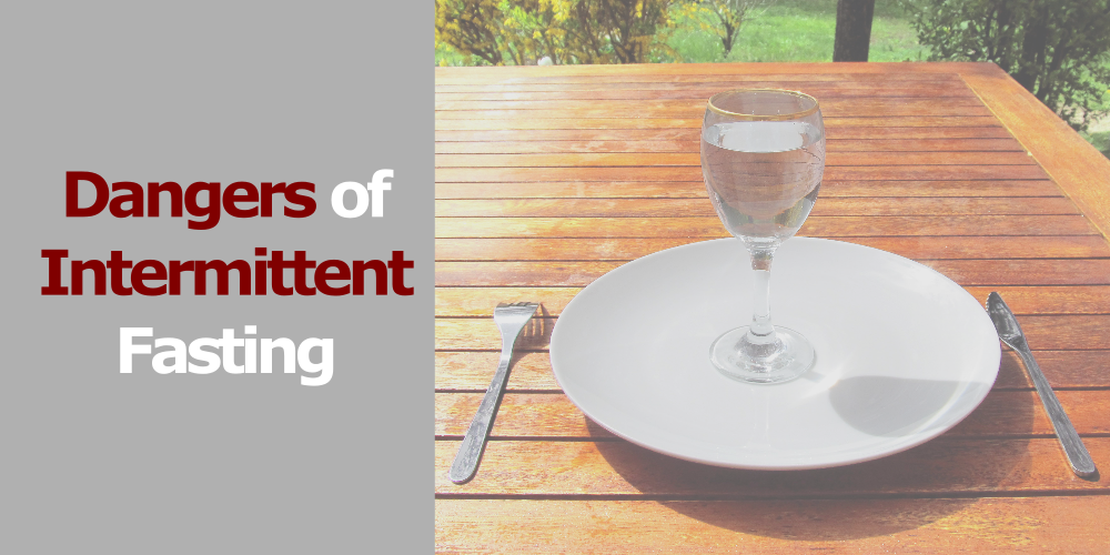 Dangers of Intermittent Fasting